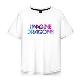 Мужская футболка хлопок Oversize с принтом IMAGINE DRAGONS в Новосибирске, 100% хлопок | свободный крой, круглый ворот, “спинка” длиннее передней части | evolve | id | imagine dragons | драконы | ид