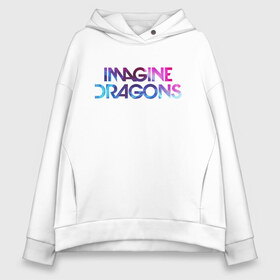 Женское худи Oversize хлопок с принтом IMAGINE DRAGONS в Новосибирске, френч-терри — 70% хлопок, 30% полиэстер. Мягкий теплый начес внутри —100% хлопок | боковые карманы, эластичные манжеты и нижняя кромка, капюшон на магнитной кнопке | evolve | id | imagine dragons | драконы | ид