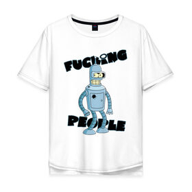 Мужская футболка хлопок Oversize с принтом Futurama Bender в Новосибирске, 100% хлопок | свободный крой, круглый ворот, “спинка” длиннее передней части | bender | futurama | бендер | футурама