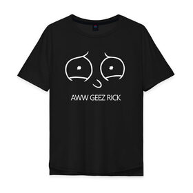 Мужская футболка хлопок Oversize с принтом Aww geez Rick в Новосибирске, 100% хлопок | свободный крой, круглый ворот, “спинка” длиннее передней части | c 137 | morty | morty smith | portal | rick | rick and morty | rick sanchez | sanchez | smith | морти | морти смит | портал | рик | рик и морти | рик санчез | санчез | смит