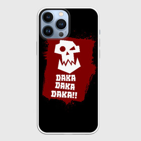 Чехол для iPhone 13 Pro Max с принтом DAKA DAKA в Новосибирске,  |  | 40000 | 40k | daka | game | ork | orks | warhammer | warhammer 40k | wh40k | игра | орки