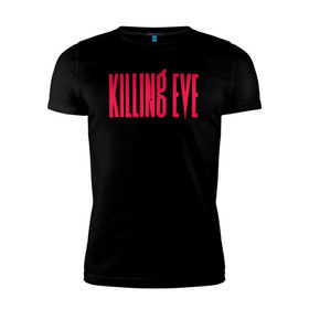 Мужская футболка премиум с принтом Killing Eve logo в Новосибирске, 92% хлопок, 8% лайкра | приталенный силуэт, круглый вырез ворота, длина до линии бедра, короткий рукав | eve | killing eve | oksana astankova | villanelle | вилланель | ева | оксана