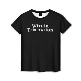 Женская футболка 3D с принтом Within Temptation в Новосибирске, 100% полиэфир ( синтетическое хлопкоподобное полотно) | прямой крой, круглый вырез горловины, длина до линии бедер | metal | rock | within temptation | метал | рок