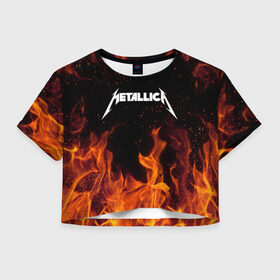 Женская футболка Cropp-top с принтом METALLICA (НА СПИНЕ) в Новосибирске, 100% полиэстер | круглая горловина, длина футболки до линии талии, рукава с отворотами | fire | flame | metallica | металлика | огонь | пламя