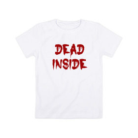 Детская футболка хлопок с принтом Dead inside в Новосибирске, 100% хлопок | круглый вырез горловины, полуприлегающий силуэт, длина до линии бедер | dead inside | dont open dead inside | дед внутри | дед инсайд