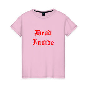 Женская футболка хлопок с принтом Dead inside в Новосибирске, 100% хлопок | прямой крой, круглый вырез горловины, длина до линии бедер, слегка спущенное плечо | dead incide | dead inside | deadinside | деад инсайд | дед инсайд