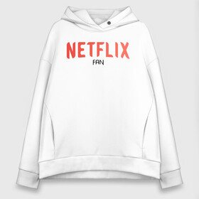 Женское худи Oversize хлопок с принтом NETFLIX fan в Новосибирске, френч-терри — 70% хлопок, 30% полиэстер. Мягкий теплый начес внутри —100% хлопок | боковые карманы, эластичные манжеты и нижняя кромка, капюшон на магнитной кнопке | netflix | system | дизайн | кепка | кепки | кепку | кино | крутая | круто | крутой | лого | логотип | нетфликс | оригинальный | просто | свитер | систем | система | фирма | футболка