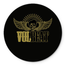 Коврик для мышки круглый с принтом Volbeat в Новосибирске, резина и полиэстер | круглая форма, изображение наносится на всю лицевую часть | Тематика изображения на принте: groove metal | hardcore | psychobilly | volbeat | волбит