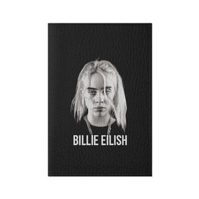 Обложка для паспорта матовая кожа с принтом BILLIE EILISH в Новосибирске, натуральная матовая кожа | размер 19,3 х 13,7 см; прозрачные пластиковые крепления | ayelish | bad guy | bellyache | bilie eilish | bilie elish | billie | billie eilish | eilish | electronic | elish | music | били айлиш | билли айлиш | эйлиш | элиш