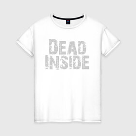 Женская футболка хлопок с принтом Dead inside в Новосибирске, 100% хлопок | прямой крой, круглый вырез горловины, длина до линии бедер, слегка спущенное плечо | dead inside | dont open | гуль | дед инсайт | дединсайт | дэд инсайт | дэдинсайт | интроверт | кен канеки | мертв внутри | мертвый внутри