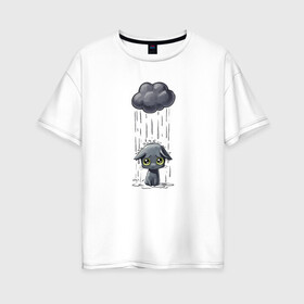 Женская футболка хлопок Oversize с принтом Грустный Котик в Новосибирске, 100% хлопок | свободный крой, круглый ворот, спущенный рукав, длина до линии бедер
 | грустный котик | дождь | котик | облако