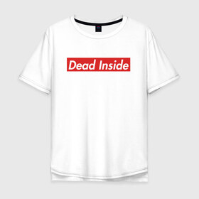 Мужская футболка хлопок Oversize с принтом Dead Inside в Новосибирске, 100% хлопок | свободный крой, круглый ворот, “спинка” длиннее передней части | dead inside | dont open | supreme | дед инсайт | дединсайт | дэд инсайт | дэдинсайт | интроверт | кен канеки | мертв внутри | мертвый внутри | суприм