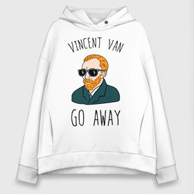 Женское худи Oversize хлопок с принтом Vincent Van Go Away в Новосибирске, френч-терри — 70% хлопок, 30% полиэстер. Мягкий теплый начес внутри —100% хлопок | боковые карманы, эластичные манжеты и нижняя кромка, капюшон на магнитной кнопке | vincent van go away | vincent van gogh | винсант ван гог | винсент ван гог