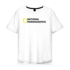 Мужская футболка хлопок Oversize с принтом Nation Pornographic в Новосибирске, 100% хлопок | свободный крой, круглый ворот, “спинка” длиннее передней части | Тематика изображения на принте: nation