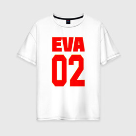 Женская футболка хлопок Oversize с принтом EVANGELION (EVA 02) в Новосибирске, 100% хлопок | свободный крой, круглый ворот, спущенный рукав, длина до линии бедер
 | angel | eva | evangelion | neon genesis evangelion | nerv | аска лэнгли сорью | ева | евангелион | мисато кацураги | рей аянами | синдзи