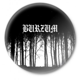 Значок с принтом Burzum в Новосибирске,  металл | круглая форма, металлическая застежка в виде булавки | Тематика изображения на принте: burzum | ghotic | варг викернес | мрак | тьма