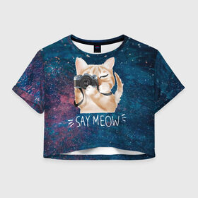 Женская футболка Cropp-top с принтом Say Meow в Новосибирске, 100% полиэстер | круглая горловина, длина футболки до линии талии, рукава с отворотами | meow | кот | котенок | котик | котики | котятка | кошка | мяу | скажи мяу | фотоаппарат | фотограф