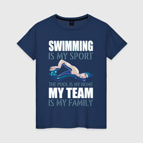 Женская футболка хлопок с принтом Swimming is my sport в Новосибирске, 100% хлопок | прямой крой, круглый вырез горловины, длина до линии бедер, слегка спущенное плечо | dive | diving | swim | swimming | synchronized swimming | водный спорт | дайвинг | плавание | пловец | синхронное плавание | спорт