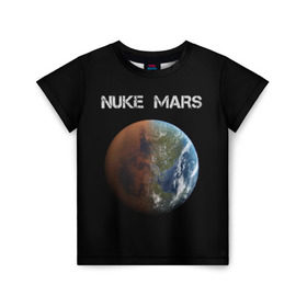 Детская футболка 3D с принтом NUKE MARS в Новосибирске, 100% гипоаллергенный полиэфир | прямой крой, круглый вырез горловины, длина до линии бедер, чуть спущенное плечо, ткань немного тянется | elon | mars | musk | nuke | земля | илон | марс | маск | планета | терраформирование | ядерный