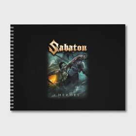 Альбом для рисования с принтом Sabaton в Новосибирске, 100% бумага
 | матовая бумага, плотность 200 мг. | heavy metal | heroes | sabaton | the great war | the last stand | группы | метал | музыка | сабатон | хэви метал