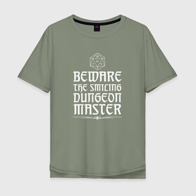 Мужская футболка хлопок Oversize с принтом Beware the smiling DM в Новосибирске, 100% хлопок | свободный крой, круглый ворот, “спинка” длиннее передней части | dd | dungeon  dragons | dungeon and dragons | данжен энд дрэгонс | днд | игра | настольная игра | подземелья и драконы