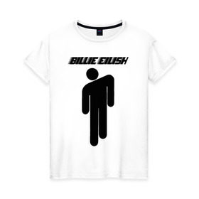 Женская футболка хлопок с принтом BILLIE EILISH в Новосибирске, 100% хлопок | прямой крой, круглый вырез горловины, длина до линии бедер, слегка спущенное плечо | bad guy | billie eilish | lovely billie | беляш. | билли айлиш | бэд гай