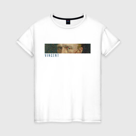 Женская футболка хлопок с принтом Vincent в Новосибирске, 100% хлопок | прямой крой, круглый вырез горловины, длина до линии бедер, слегка спущенное плечо | ван гог | импрессионизм | искусство | эстетика