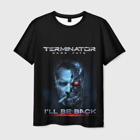 Мужская футболка 3D с принтом Terminator Dark Fate в Новосибирске, 100% полиэфир | прямой крой, круглый вырез горловины, длина до линии бедер | dark fate | ill be back | terminator | арнольд шварценеггер | киборг | надпись | темные судьбы | терминатор | терминатор 2019 | терминатор темные судьбы | фильм | шварцнегер