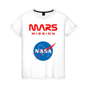 Женская футболка хлопок с принтом Nasa Mars mission в Новосибирске, 100% хлопок | прямой крой, круглый вырез горловины, длина до линии бедер, слегка спущенное плечо | mars mission | миссия марс | наса | насса