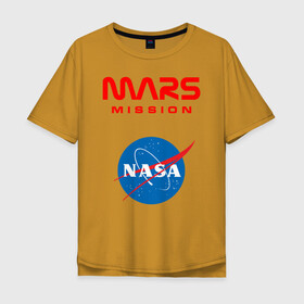 Мужская футболка хлопок Oversize с принтом Nasa Mars mission в Новосибирске, 100% хлопок | свободный крой, круглый ворот, “спинка” длиннее передней части | Тематика изображения на принте: mars mission | миссия марс | наса | насса