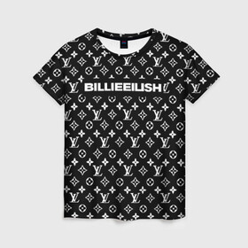 Женская футболка 3D с принтом BILLIE EILISH в Новосибирске, 100% полиэфир ( синтетическое хлопкоподобное полотно) | прямой крой, круглый вырез горловины, длина до линии бедер | be | billie | billie eilish | blohsh | brand | france | logo | louis vuitton | lv | pattern | билли | билли айлиш | бренд | лв | лого | лоуис вуиттон | луи вуиттон | мода | паттерн | фигуры | франция