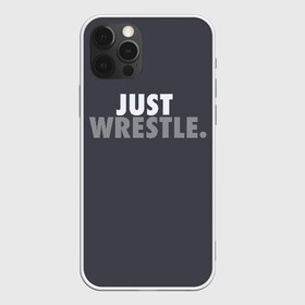 Чехол для iPhone 12 Pro Max с принтом Just wrestle в Новосибирске, Силикон |  | freestyle | just | wrestle | wrestling | борись | борцовское | борцы | борьба | вольная | вольники | греко римская | девиз | лозунг | просто борись