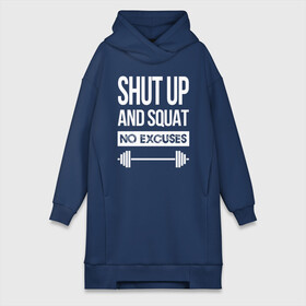 Платье-худи хлопок с принтом Shut Up and squat в Новосибирске,  |  | no excuses | powerliting | shut up | squat