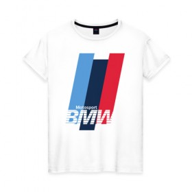 Женская футболка хлопок с принтом BMW motosport в Новосибирске, 100% хлопок | прямой крой, круглый вырез горловины, длина до линии бедер, слегка спущенное плечо | auto | bmw | bmw motorsport | im | x5 | x6 | беха | бмв | бэха