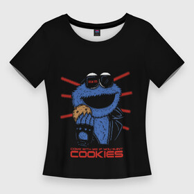 Женская футболка 3D Slim с принтом Come with me if you want в Новосибирске,  |  | cookie | cookiemonster | delicious | eat | monster | yummy | еда | коржик | куки | кукимонстр | монстр | печенье | сладости | улица | улицасезам