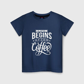 Детская футболка хлопок с принтом Жизнь начинается после кофе в Новосибирске, 100% хлопок | круглый вырез горловины, полуприлегающий силуэт, длина до линии бедер | дизайнер | жиза | жизнь | зож | кофе | кофэ | программист | сон | студент | утро