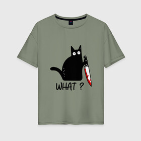 Женская футболка хлопок Oversize с принтом What cat в Новосибирске, 100% хлопок | свободный крой, круглый ворот, спущенный рукав, длина до линии бедер
 | cat | kitten | knife | what | кот | котёнок | кошка | кровь | нож | что