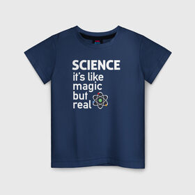 Детская футболка хлопок с принтом Наука как магия,только реальна в Новосибирске, 100% хлопок | круглый вырез горловины, полуприлегающий силуэт, длина до линии бедер | science | атом | магия | мозг | наука | наука рулит | научный | учёные | учёный