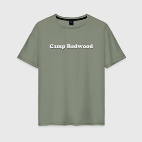 Женская футболка хлопок Oversize с принтом Camp Redwood в Новосибирске, 100% хлопок | свободный крой, круглый ворот, спущенный рукав, длина до линии бедер
 | Тематика изображения на принте: 1984 | ahs | american horror story | американская история ужасов | сериалы | триллер | ужасы | хорор