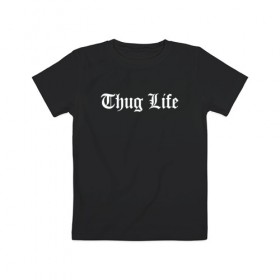 Детская футболка хлопок с принтом THUG LIFE в Новосибирске, 100% хлопок | круглый вырез горловины, полуприлегающий силуэт, длина до линии бедер | Тематика изображения на принте: 2pac | thug life | tupac | tupac shakur | жизнь головореза | тупак | тупак шакур