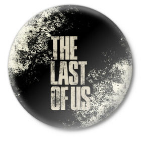 Значок с принтом THE LAST OF US в Новосибирске,  металл | круглая форма, металлическая застежка в виде булавки | game | horror | survival horror | the last | the last of us | the last of us remastered | игра | компьютерная игра | экшн