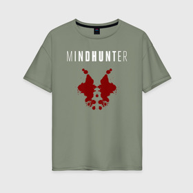 Женская футболка хлопок Oversize с принтом Mindhunter в Новосибирске, 100% хлопок | свободный крой, круглый ворот, спущенный рукав, длина до линии бедер
 | hunter | mind | mindhunter | netflix | мозг | охотник | охотник за разумом | разум | сериал