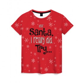 Женская футболка 3D с принтом Dear Santa в Новосибирске, 100% полиэфир ( синтетическое хлопкоподобное полотно) | прямой крой, круглый вырез горловины, длина до линии бедер | santa | дед мороз | каникулы | мороз | новогодний свитер | новый год | оливье | праздник | рождество | санта клаус | свитер новогодний | снег | снегурочка | снежинки