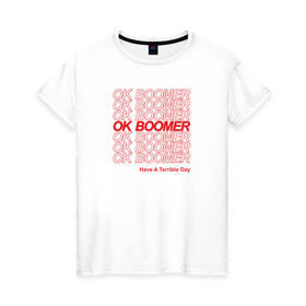 Женская футболка хлопок с принтом OK BOOMER (RED) в Новосибирске, 100% хлопок | прямой крой, круглый вырез горловины, длина до линии бедер, слегка спущенное плечо | boomer | boomers | generation | internet | meme | ok | ok boomer | young | бумеры | зумеры | интернет | мем | молодежь | ок | ок бумер | окей бумер | поколение