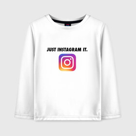 Детский лонгслив хлопок с принтом Just Instagram It в Новосибирске, 100% хлопок | круглый вырез горловины, полуприлегающий силуэт, длина до линии бедер | app | blogger | filter | instagram | mask | media | photo | social | video | блогер | видео | инста | инстаграм | маска | приложение | сеть | социальная | фильтр | фотография