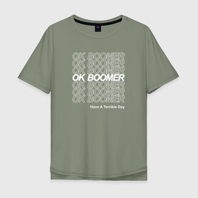 Мужская футболка хлопок Oversize с принтом OK BOOMER (WHITE) в Новосибирске, 100% хлопок | свободный крой, круглый ворот, “спинка” длиннее передней части | Тематика изображения на принте: boomer | boomers | generation | internet | meme | ok | ok boomer | young | бумеры | зумеры | интернет | мем | молодежь | ок | ок бумер | окей бумер | поколение