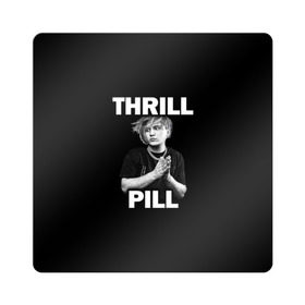 Магнит виниловый Квадрат с принтом Thrill pill в Новосибирске, полимерный материал с магнитным слоем | размер 9*9 см, закругленные углы | Тематика изображения на принте: pill | thrill | thrill pill | пилл | тимур самедов | трилл | трилл пилл