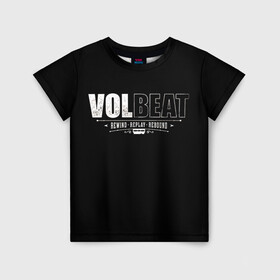 Детская футболка 3D с принтом Volbeat в Новосибирске, 100% гипоаллергенный полиэфир | прямой крой, круглый вырез горловины, длина до линии бедер, чуть спущенное плечо, ткань немного тянется | groove metal | hardcore | psychobilly | rebound | replay | rewind | volbeat | волбит