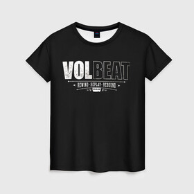 Женская футболка 3D с принтом Volbeat в Новосибирске, 100% полиэфир ( синтетическое хлопкоподобное полотно) | прямой крой, круглый вырез горловины, длина до линии бедер | groove metal | hardcore | psychobilly | rebound | replay | rewind | volbeat | волбит