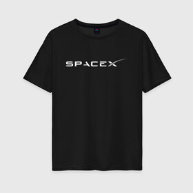 Женская футболка хлопок Oversize с принтом SPACEX - ИЛОН МАСК (НА СПИНЕ) в Новосибирске, 100% хлопок | свободный крой, круглый ворот, спущенный рукав, длина до линии бедер
 | elon musk | spacex | американский предприниматель | изобретатель | илон маск | инвестор | инженер